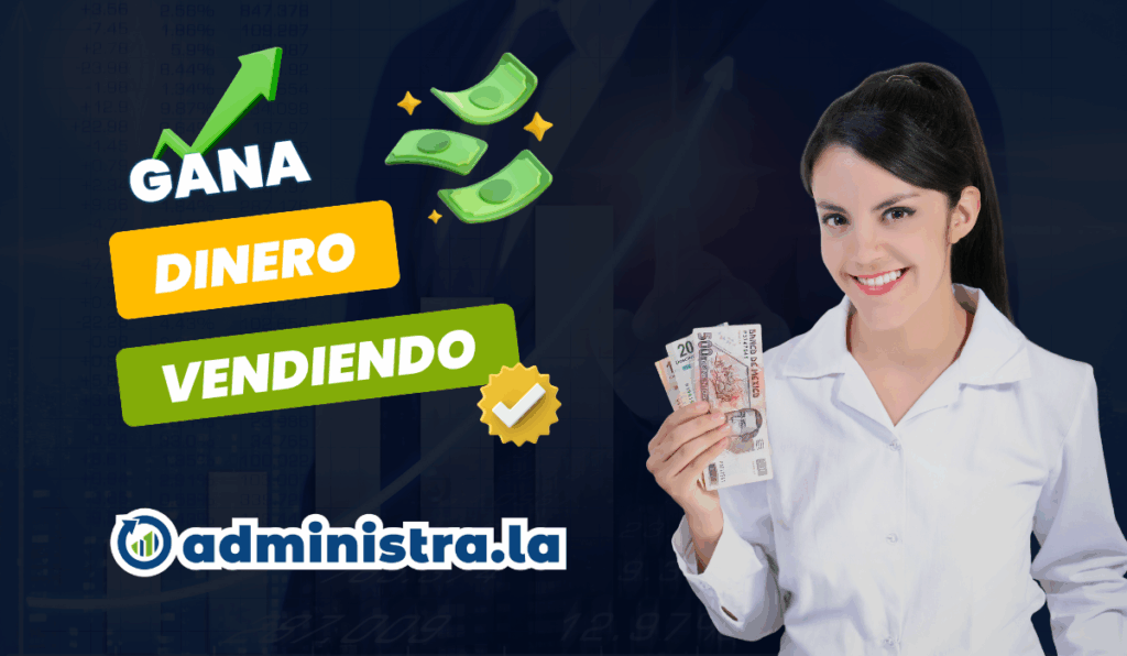 ¿Cómo ganar dinero vendiendo Administra.la?