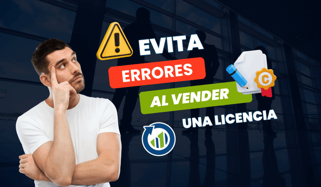 Errores comunes al cerrar ventas de licenciamiento