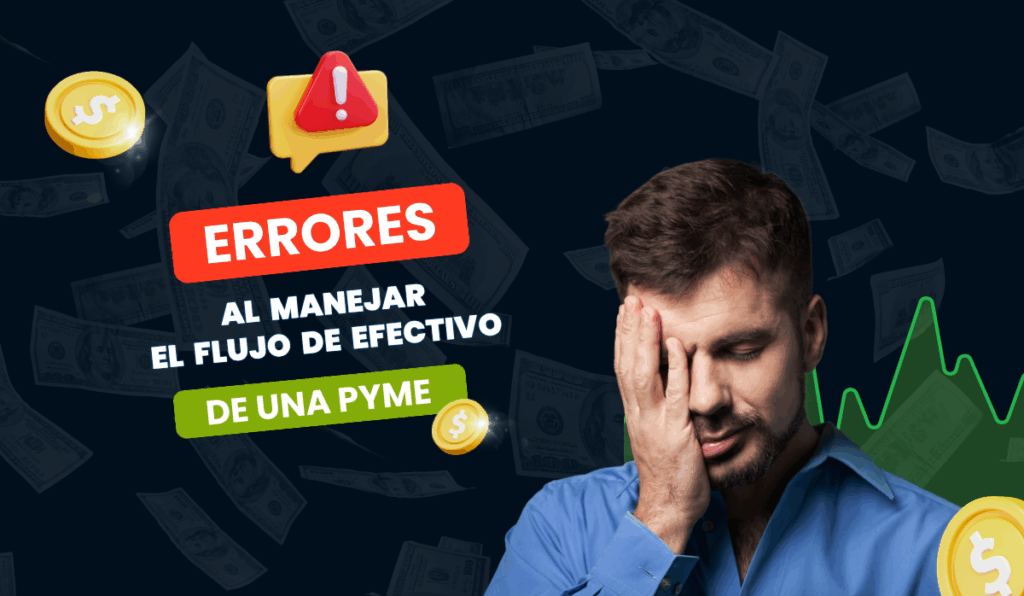 Errores comunes al manejar el flujo de efectivo de una PyME
